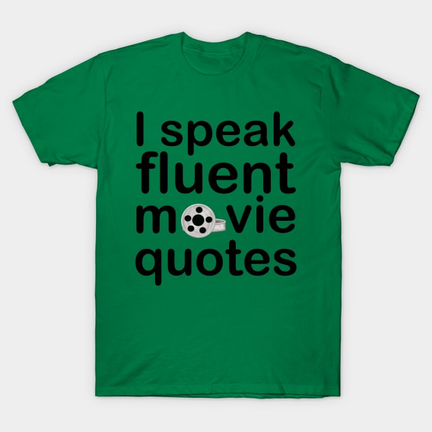 I Speak Fluent Movie Quotes T-Shirt by PeppermintClover